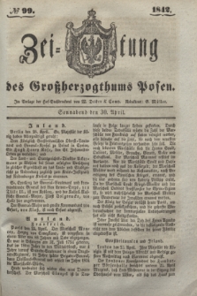 Zeitung des Großherzogthums Posen. 1842, № 99 (30 April)