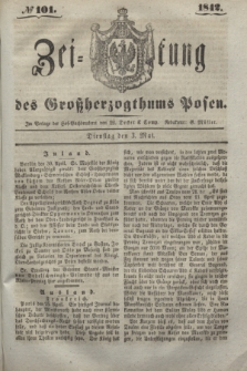 Zeitung des Großherzogthums Posen. 1842, № 101 (3 Mai)