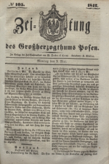 Zeitung des Großherzogthums Posen. 1842, № 105 (9 Mai)