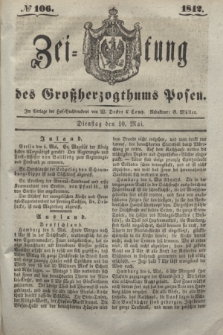 Zeitung des Großherzogthums Posen. 1842, № 106 (10 Mai)