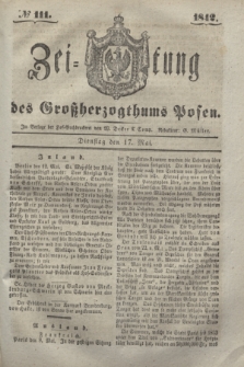 Zeitung des Großherzogthums Posen. 1842, № 111 (17 Mai)