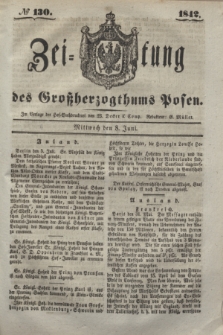 Zeitung des Großherzogthums Posen. 1842, № 130 (8 Juni) + dod.