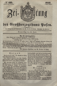 Zeitung des Großherzogthums Posen. 1842, № 137 (16 Juni)