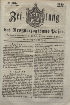 Zeitung des Großherzogthums Posen. 1842, № 143 (23 Juni)