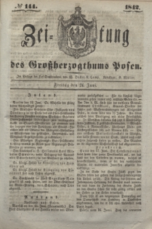 Zeitung des Großherzogthums Posen. 1842, № 144 (24 Juni)