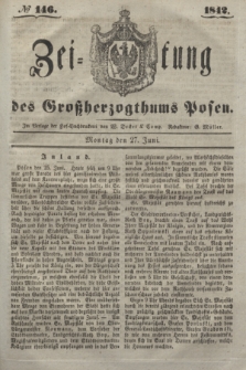 Zeitung des Großherzogthums Posen. 1842, № 146 (27 Juni) + dod.