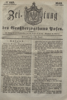 Zeitung des Großherzogthums Posen. 1842, № 147 (28 Juni)