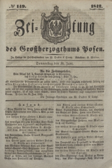 Zeitung des Großherzogthums Posen. 1842, № 149 (30 Juni)