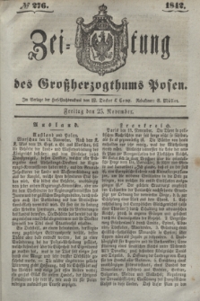 Zeitung des Großherzogthums Posen. 1842, № 276 (25 November)
