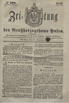 Zeitung des Großherzogthums Posen. 1842, № 302 (27 December)