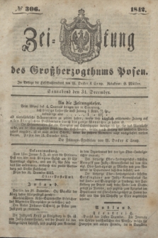 Zeitung des Großherzogthums Posen. 1842, № 306 (31 December)