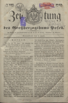 Zeitung des Großherzogthums Posen. 1843, № 151 (1 Juli)