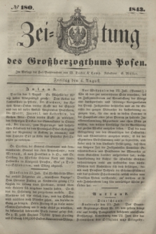 Zeitung des Großherzogthums Posen. 1843, № 180 (4 August)