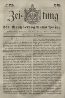 Zeitung des Großherzogthums Posen. 1843, № 182 (7 August) + dod.
