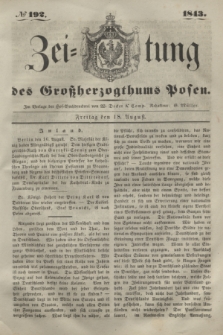 Zeitung des Großherzogthums Posen. 1843, № 192 (18 August)