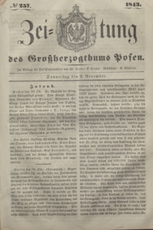 Zeitung des Großherzogthums Posen. 1843, № 257 (2 November)