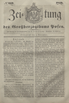 Zeitung des Großherzogthums Posen. 1843, № 259 (4 November)