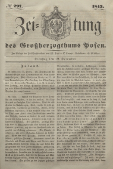 Zeitung des Großherzogthums Posen. 1843, № 297 (19 December)