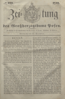 Zeitung des Großherzogthums Posen. 1843, № 302 (27 December) + dod.