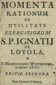 Momenta Rationum De Utilitate Exercitiorum S. P. Ignatij De Loyola