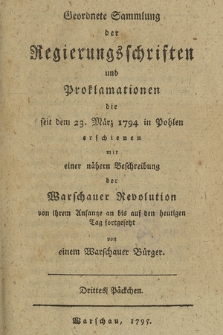 Geordnete Sammlung der Regierungschriften und Proklamationen die seit dem 23 März 1794 in Pohlen erschienen mit einer nähern Beschreibung der Warschauer Revolution von ihrem Anfange an bis auf den heutigen Tag fortgesetzt. 3. Päckchen