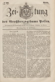 Zeitung des Großherzogthums Posen. 1844, № 36 (12 Februar)