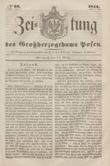 Zeitung des Großherzogthums Posen. 1844, № 62 (13 März)