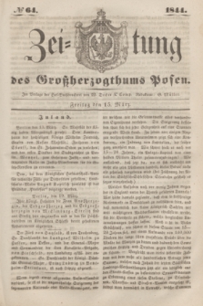 Zeitung des Großherzogthums Posen. 1844, № 64 (15 März)