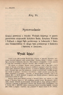 [Kadencja V, sesja I, al. 96] Alegata do Sprawozdań Stenograficznych z Pierwszej Sesyi Piątego Peryodu Sejmu Krajowego Królestwa Galicyi i Lodomeryi wraz z Wielkiem Księstwem Krakowskiem z roku 1883. Alegat 96