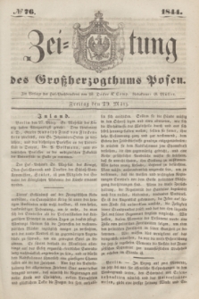Zeitung des Großherzogthums Posen. 1844, № 76 (29 März)