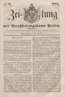 Zeitung des Großherzogthums Posen. 1844, № 84 (10 April)