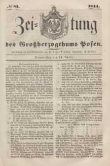 Zeitung des Großherzogthums Posen. 1844, № 85 (11 April) + dod.