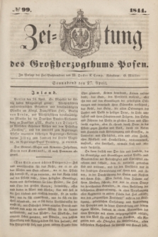 Zeitung des Großherzogthums Posen. 1844, № 99 (27 April) + dod.