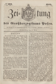 Zeitung des Großherzogthums Posen. 1844, № 102 (2 Mai) + dod.