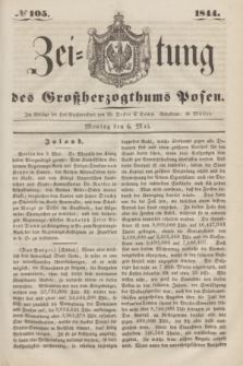 Zeitung des Großherzogthums Posen. 1844, № 105 (6 Mai) + dod.