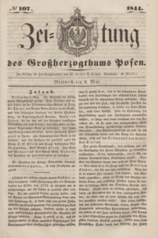 Zeitung des Großherzogthums Posen. 1844, № 107 (8 Mai)