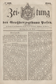 Zeitung des Großherzogthums Posen. 1844, № 109 (10 Mai)