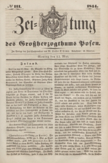 Zeitung des Großherzogthums Posen. 1844, № 111 (13 Mai)