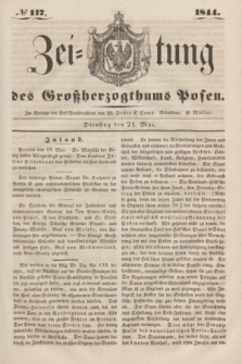 Zeitung des Großherzogthums Posen. 1844, № 117 (21 Mai)