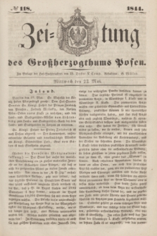 Zeitung des Großherzogthums Posen. 1844, № 118 (22 Mai)
