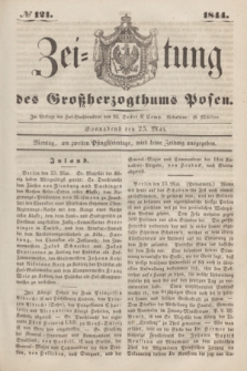 Zeitung des Großherzogthums Posen. 1844, № 121 (25 Mai) + dod.