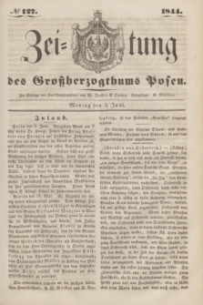 Zeitung des Großherzogthums Posen. 1844, № 127 (3 Juni)