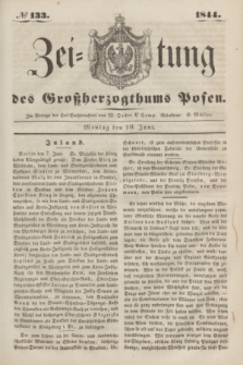 Zeitung des Großherzogthums Posen. 1844, № 133 (10 Juni) + dod.