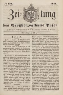 Zeitung des Großherzogthums Posen. 1844, № 134 (11 Juni)