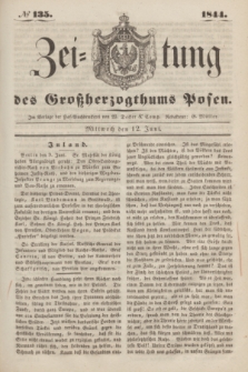 Zeitung des Großherzogthums Posen. 1844, № 135 (12 Juni)