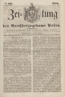 Zeitung des Großherzogthums Posen. 1844, № 141 (19 Juni)