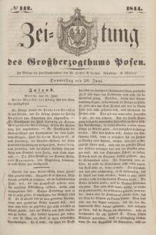 Zeitung des Großherzogthums Posen. 1844, № 142 (20 Juni)