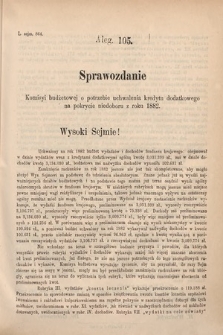 [Kadencja V, sesja I, al. 105] Alegata do Sprawozdań Stenograficznych z Pierwszej Sesyi Piątego Peryodu Sejmu Krajowego Królestwa Galicyi i Lodomeryi wraz z Wielkiem Księstwem Krakowskiem z roku 1883. Alegat 105