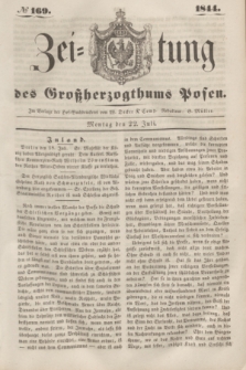 Zeitung des Großherzogthums Posen. 1844, № 169 (22 Juli) + dod.