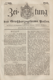 Zeitung des Großherzogthums Posen. 1844, № 239 (11 Oktober) + dod.